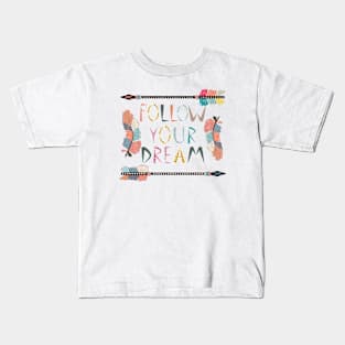 Quote Follow your dream and arrow, tribal Kids T-Shirt